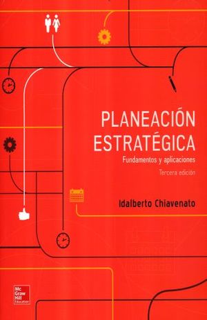 PLANEACION ESTRATEGICA. FUNDAMENTOS Y APLICACIONES / 3 ED.