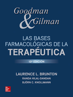 GOODMAN & GILMAN LAS BASES FARMACOLOGICAS DE LA TERAPEUTICA / 13 ED. / PD.