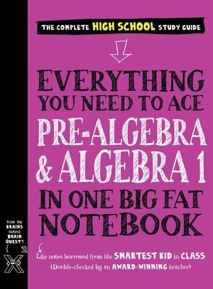 Everything You Need to Ace Pre-Algebra and Algebra I in One Big Fat Notebook / Pd.