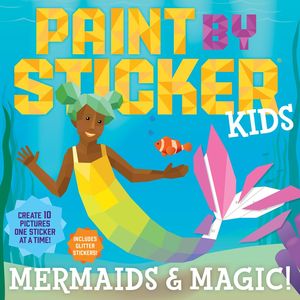 Paint by Sticker Kids. Mermaids & Magic! / Pd.