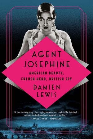 Agent Josephine. American Beauty, French Hero, British Spy