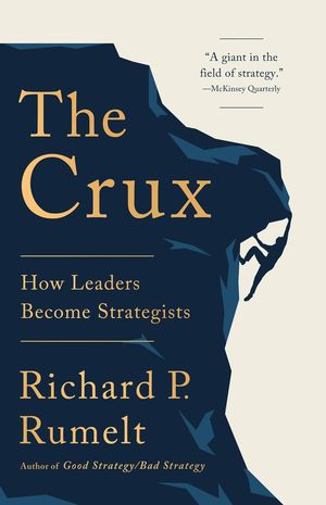 The Crux. How leaders become strategists