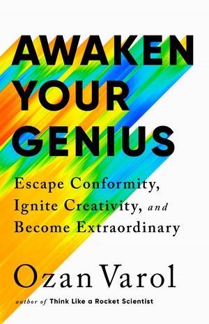 Awaken Your Genius. Escape Conformity, Ignite Creativity, and Become Extraordinary
