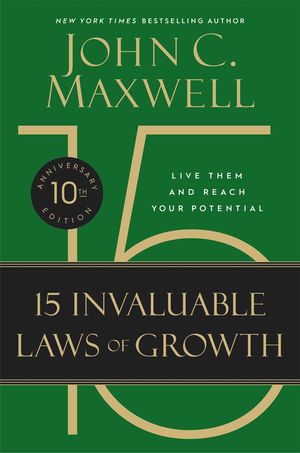 15 Invaluable Laws of Growth (10th Anniversary Edition)