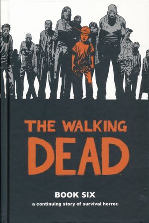 The Walking Dead. Book six a continuing story of survival horror / Pd.