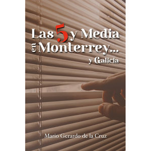IBD - Las 5 y media en Monterrey... y Galicia