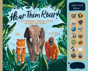 Hear Them Roar. 14 Endangered Animals from Around the World