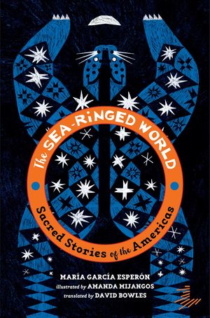 The Sea-Ringed World. Sacred Stories of the Americas