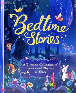 Bedtime Stories. A timeless collection of stories and rhymes to share / Pd.
