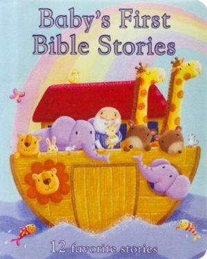 Baby's First Bible Stories. 12 favorite stories / Pd.