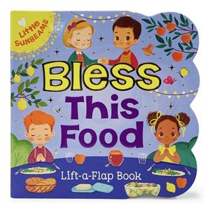 Bless this Food. Lift a Flap Book / Pd.