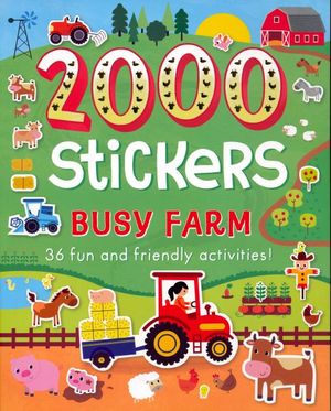 2000 Stickers Busy Farm. 36 fun and friendly activities!