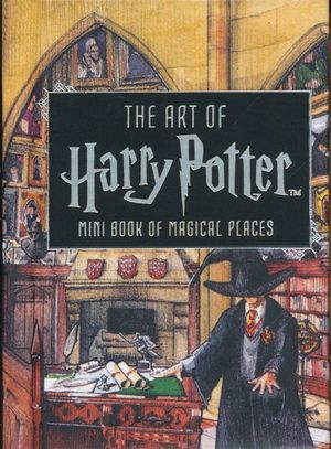 The art of Harry Potter. Mini book of magical places / Pd.