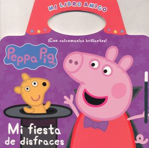 PEPPA PIG. MI FIESTA DE DISFRACES / MI LIBRO AMIGO / INCLUYE CALCOMANIAS / PD.