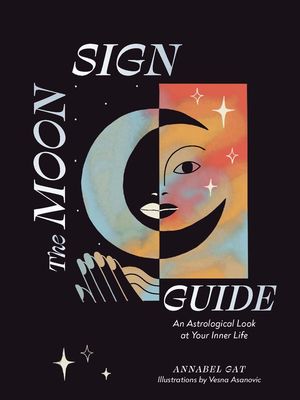 The Moon Sign Guide. An Astrological Look at Your Inner Life / Pd.