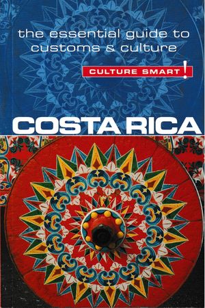 Costa Rica. Culture Smart!