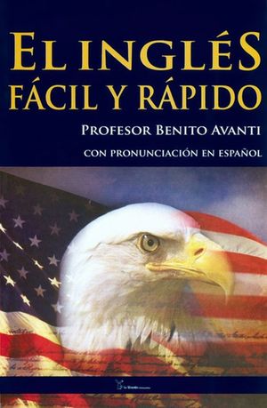 El Ingles fácil y rápido. Con pronunciación en español / 6 ed.