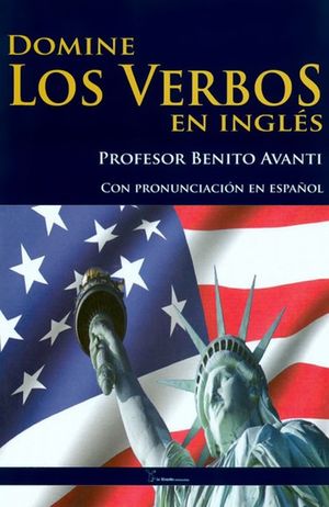 Domine los verbos en ingles. Con pronunciación en español / 6 ed.