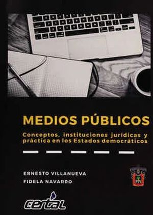 Medios Públicos. Conceptos Instituciones Jurídicas y práctica en los Estados democráticos