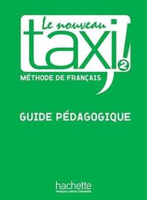 Le Nouveau Taxi 2 Methode de Francais. Guide pedagogique