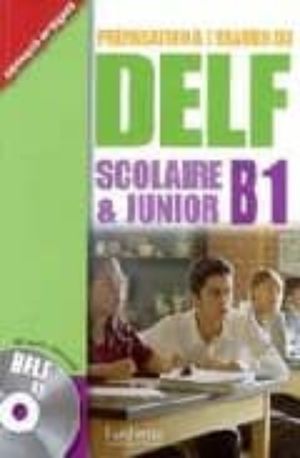 DELF B1 SCOLAIRE ET JUNIOR + CD AUDIO