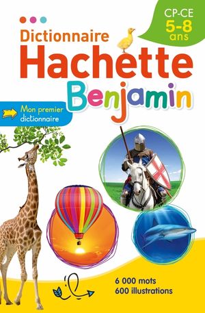 Dictionnaire Hachette Benjamin (5 - 8 ans)