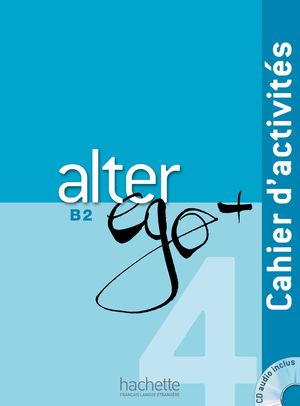 ALTER EGO + 4. CAHIER D ACTIVITES (INCLUYE CD)