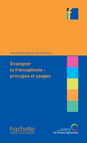 Enseigner la francophonie. Principes et usages