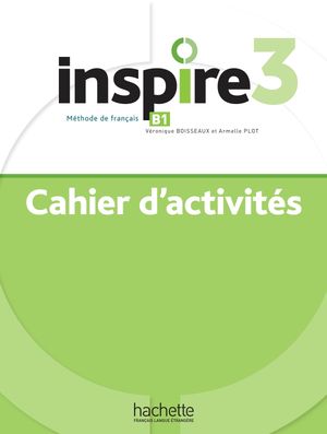 Inspire 3. Cahier d'activités Méthode de français B1 (+ Audio MP3)