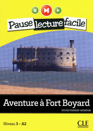 AVENTURE A FORT BOYARD / PAUSE LECTURE FACILE NIVEAU 3 - A2 (INCLUYE CD)