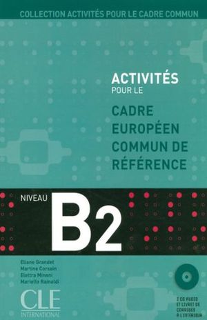 ACTIVITES POUR LE CADRE EUROPEEN COMMUN DE REFERENCE NIVEAU B2 (INCLUYE 2 CDS)
