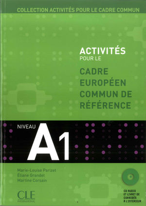 ACTIVITES POUR LE CADRE EUROPEEN COMMUN DE REFERENCE NIVEAU A1 (INCLUYE CD)
