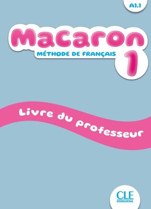 Macaron Niveau A1.1. Livre du professeur