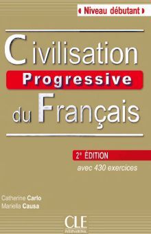 CIVILISATION PROGRESSIVE DU FRANCAIS NIVEAU DEBUTANT + LIVRE + CD AUDIO / 2 ED.