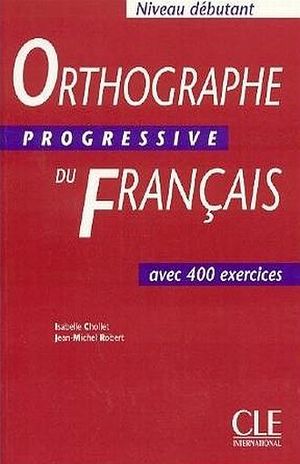 ORTHOGRAPHE PROGRESSIVE DU FRANCAIS. NIVEAU DEBUTANT / 2 ED. (INCLUYE CD)