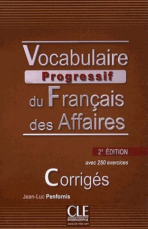 VOCABULAIRE PROGRESSIF DU FRANCAIS DES AFFAIRES / 2 ED.