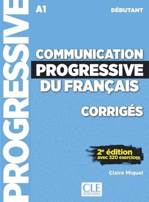 Communication progressive du francais A1 debutant (+ corriges)