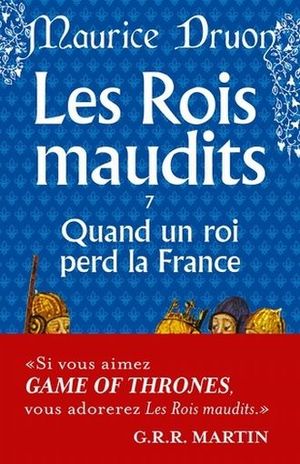 LES ROIS MAUDITS / TOMO 7. QUAND UN ROI PERD LA FRANCE / 34 ED.