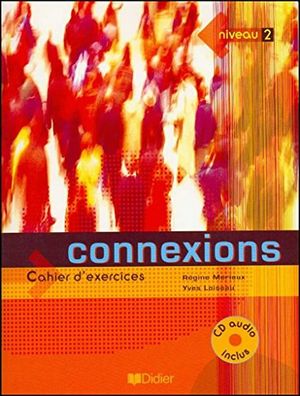 CONNEXIONS NIVEAU 2. CAHIER D EXERCICES (INCLUYE CD)