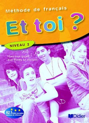 ET TOI NIVEAU 2 LIVRE DE L ELEVE. METHODE DE FRANCAIS (INCLUYE DVD)