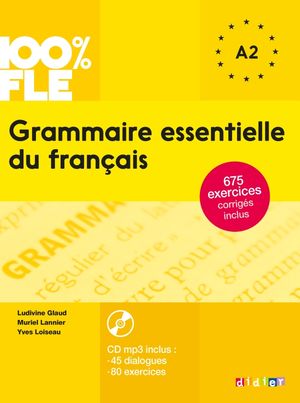 100% FLE GRAMMAIRE ESSENTIELLE DU FRANCAIS A1 / A2 (CD INCLUS)