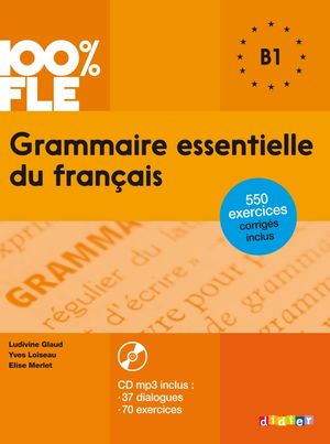 100% FLE GRAMMAIRE ESSENTIELLE DU FRANCAIS B1 (CD INCLUS)