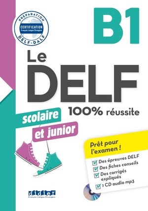 LE DELF SCOLAIRE ET JUNIOR 100% REUSSITE  B1 LIVRE (INCLUYE CD MP3)