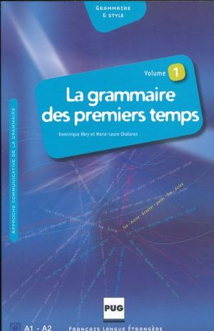 LA GRAMMAIRE DES PREMIERS TEMPS / VOL. 1