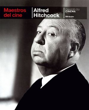 Alfred Hitchcock. Maestros del cine