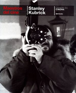 Stanley Kubrick. Maestros del cine