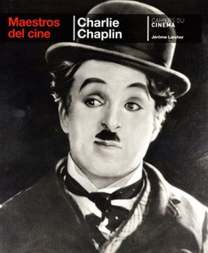 Charlie Chaplin. Maestros del cine