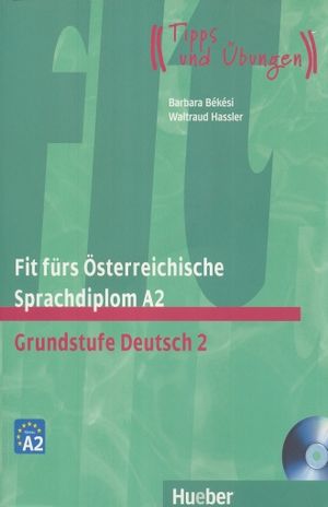 FIT FURS OSTERREICHISCHE SPRACHDIPLOM A2. GRANDSTUFE DEUTSCH 2 (MIT CD)
