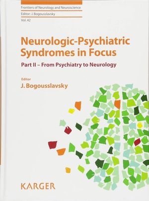 Neurologic-Psychiatric Syndromes in Focus. Part II From Psychiatry to Neurology / Pd.