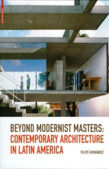 BEYOND MODERNIST MASTER. COMTEMPORARY ARCHITECTURA IN LATIN AMERICA / PD.